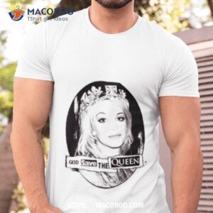 Britney God Save The Queen Shirt