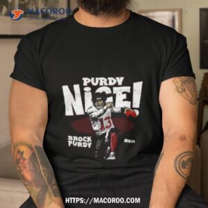 Brock Purdy San Francisco Purdy Nice T Shirt