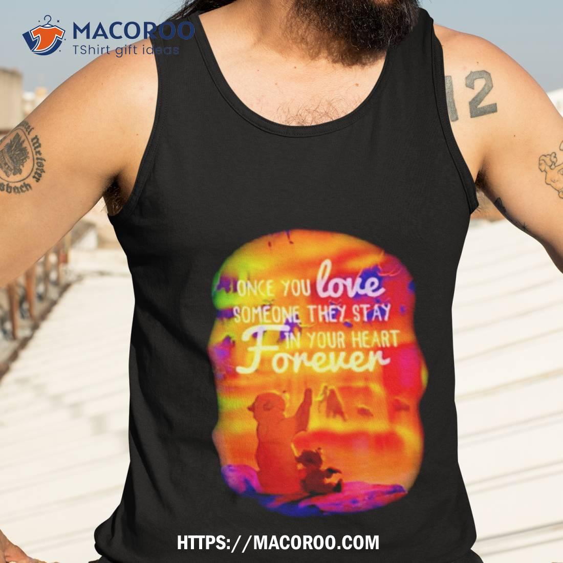 Brother Bear Once You Love Someone They Stay In Your Heart Forever Shirt Brother Bear Once You Love Someone They Stay In Your Heart Forever Shirt