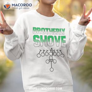 brotherly shove funny football fans gift shirt sweatshirt 2