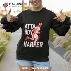 bryce harper atta boy shirt sweatshirt