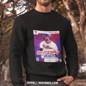 bryce harper phillies bryceball 2023 shirt sweatshirt