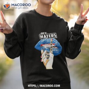 buffalo bills lips hey haters shut the fuck up t shirt sweatshirt 2