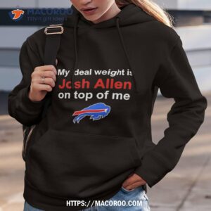 buffalo bills my ideal weight is josh allen on top of me shirt hoodie 3
