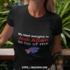 Buffalo Bills My Ideal Weight Is Josh Allen On Top Of Me Shirt
