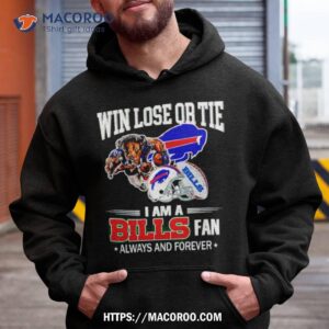 buffalo bills win lose or tie i am a bills fan always and forever shirt hoodie