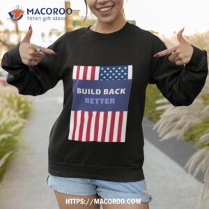 build back better american flag usa shirt sweatshirt 1