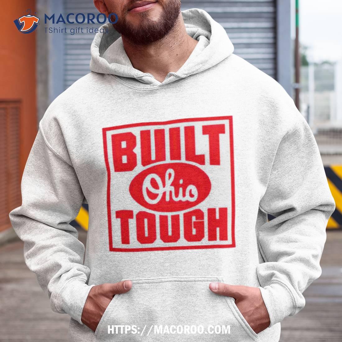 Built Ohio Tough Shirt Built Ohio Tough Shirt