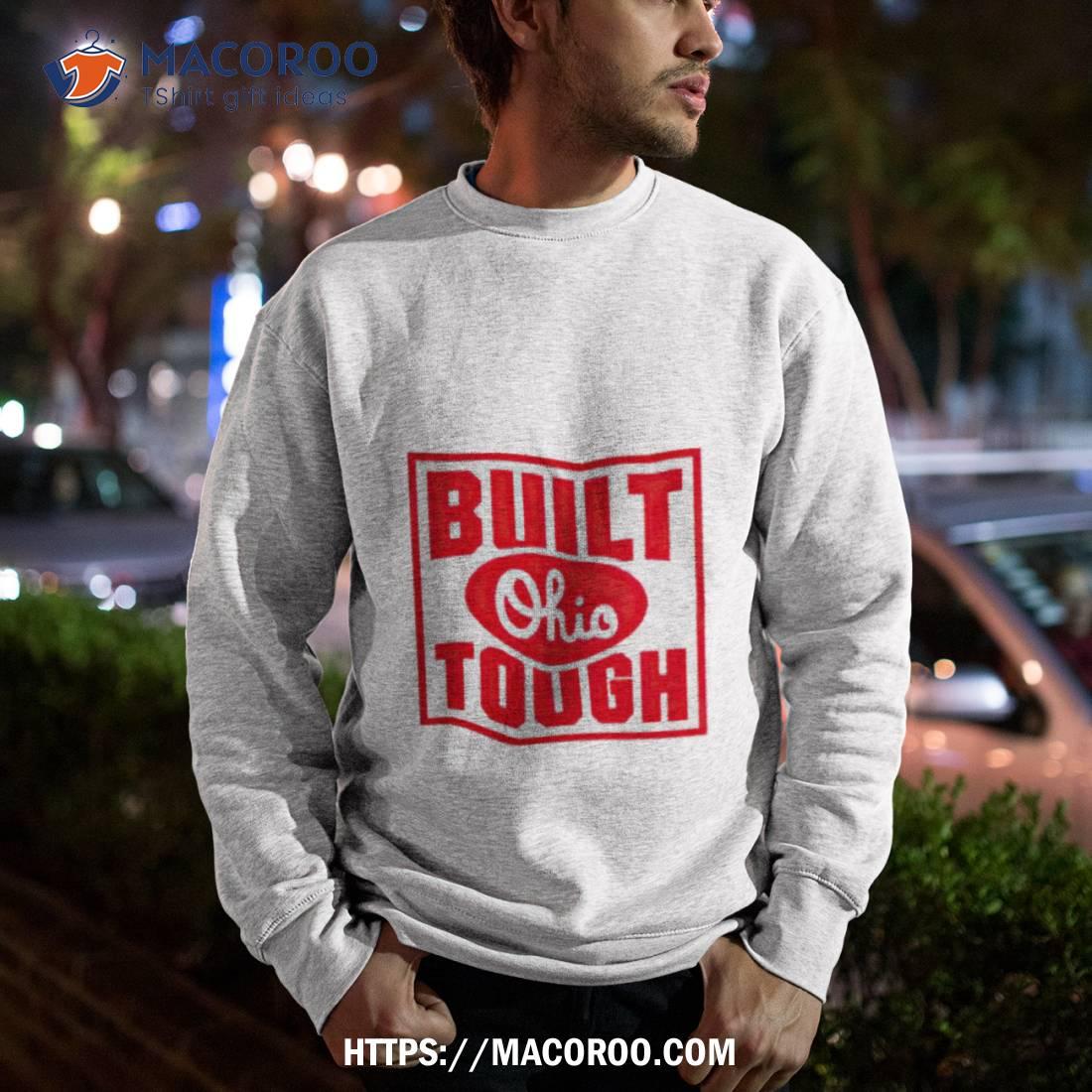 Built Ohio Tough Shirt Built Ohio Tough Shirt