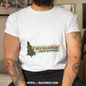 bumper sticker eat my rubber national lampoon s christmas vacation shirt tshirt