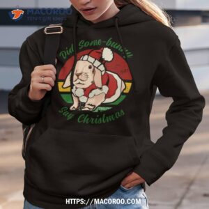 Bunny Santa Did Some Bunny Say Christmas Shirt 2 bunny santa did some bunny say christmas shirt hoodie 3
