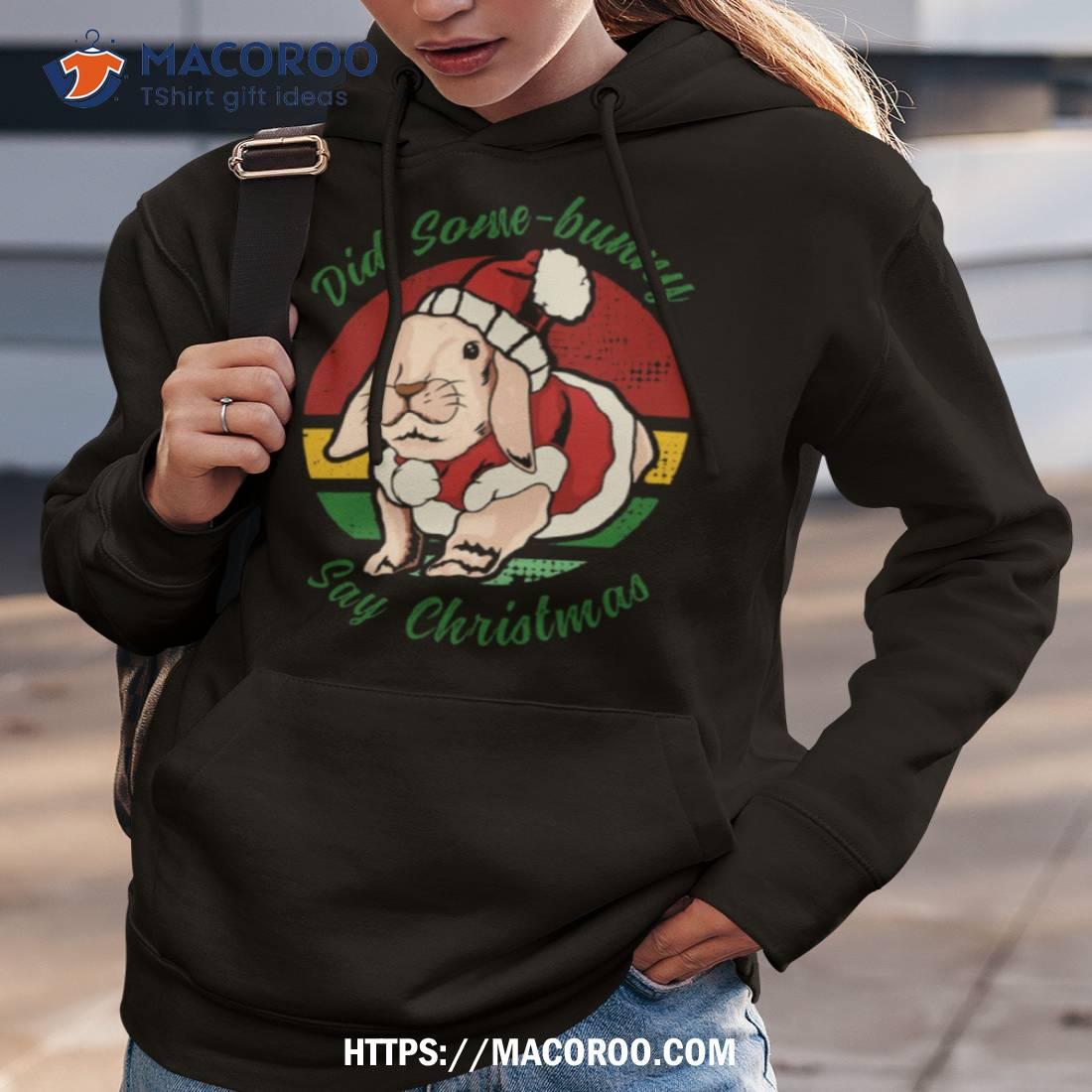 Bunny Santa Did Some Bunny Say Christmas Shirt Bunny Santa Did Some Bunny Say Christmas Shirt
