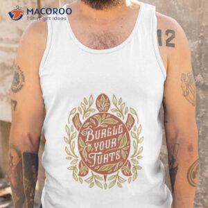 Burgle Your Turts Shirt 3 burgle your turts shirt tank top