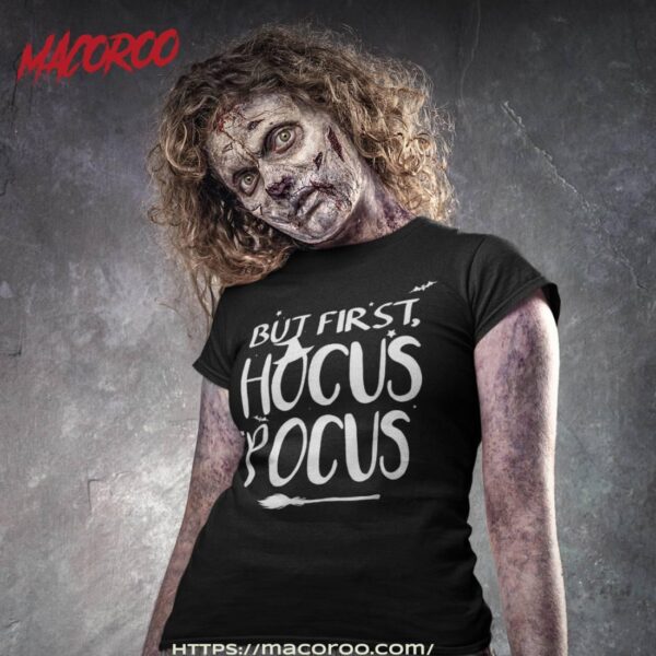 But First, Hocus Pocus Witch Halloween Shirt