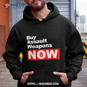 Buy Assault Weapons Now Shirt