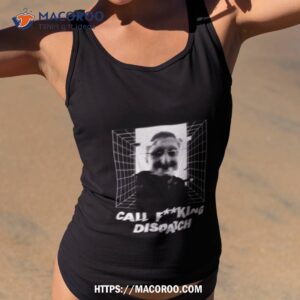 call fking dispatch daniel larson merch shirt tank top 2