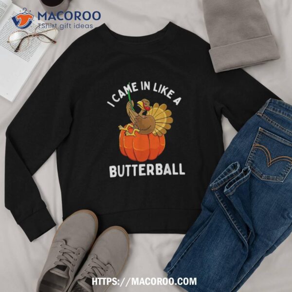 Came In Like A Butterball Funny Thanksgiving Kids Shirt