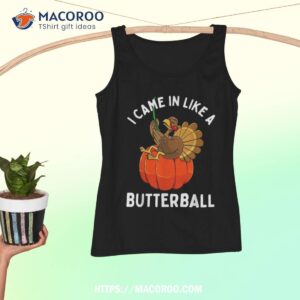 came in like a butterball funny thanksgiving kids shirt tank top