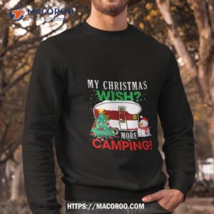 camping my christmas wish shirt sweatshirt