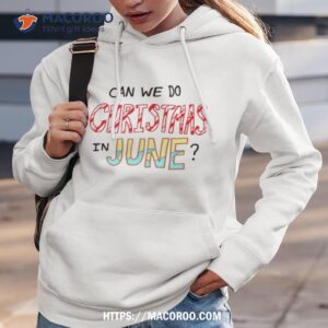 Can We Do Christmas In June Shirt