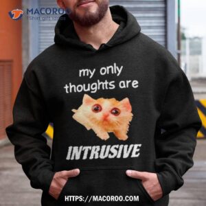 Cat My Only Thoughts Are Intrusive Shirt
