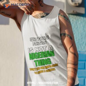 certificate forgery is not a nigerian thing shirt tank top 1