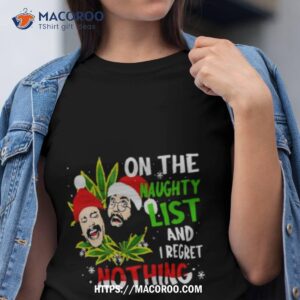 Cheech And Chong Santa On The Naughty List And I Regret Nothing Christmas Shirt