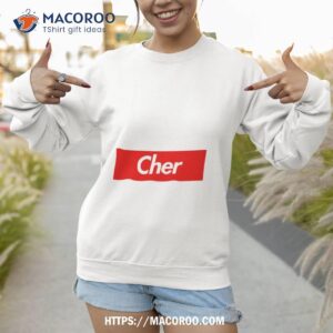 cher name label gift for female named cher shirt sweatshirt