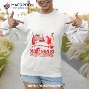 chi moines the greatest imaginary city in the universe t shirt sweatshirt 1
