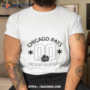 Chicago Rats We Run On Scraps Shirt