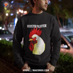 chicken rooster fighter shirt sweatshirt