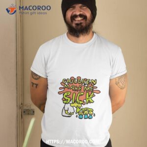 Children Make Me Sick Shirt