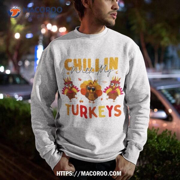 Chillin With My Turkeys Thanksgiving Family Girls Gift Shirt