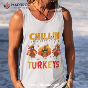 chillin with my turkeys thanksgiving family girls gift shirt tank top