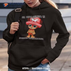 chopper some people aren t nice to me and that s why shirt hoodie 3