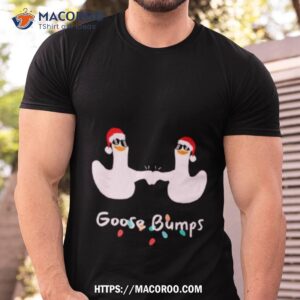 Christmas Goose Bumps Silly Goose Funny Shirt