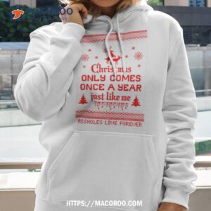 christmas only comes once a year just like me shirt hoodie