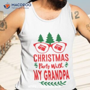 christmas party with my grandpa shirt tank top 3