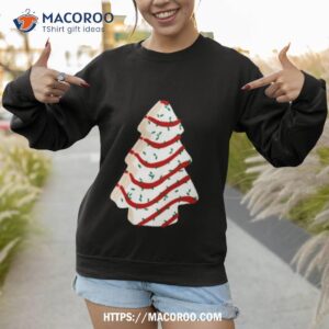 christmas tree cakes shirt sweatshirt 1