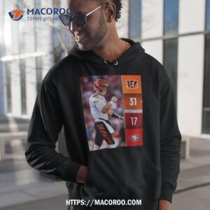 cincinnati bengals wins 31 17 san francisco 49ers 2023 nfl game day final score t shirt hoodie 1