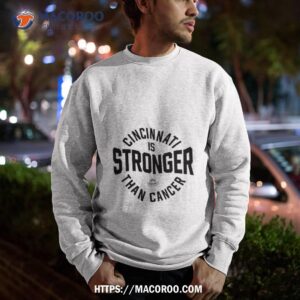 Cincinnati Is Stronger Than Cancer T Shirt 2 cincinnati is stronger than cancer t shirt sweatshirt