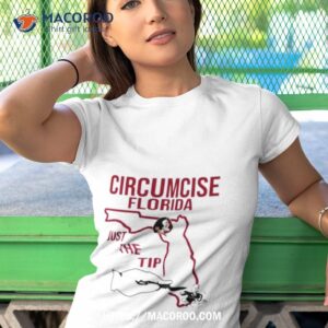 circumcise florida just the tip shirt tshirt 1