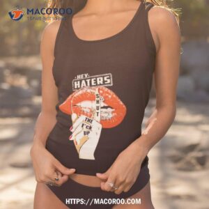 Cleveland Browns Lips Hey Haters Shut The Fuck Up T Shirt 3 cleveland browns lips hey haters shut the fuck up t shirt tank top 1