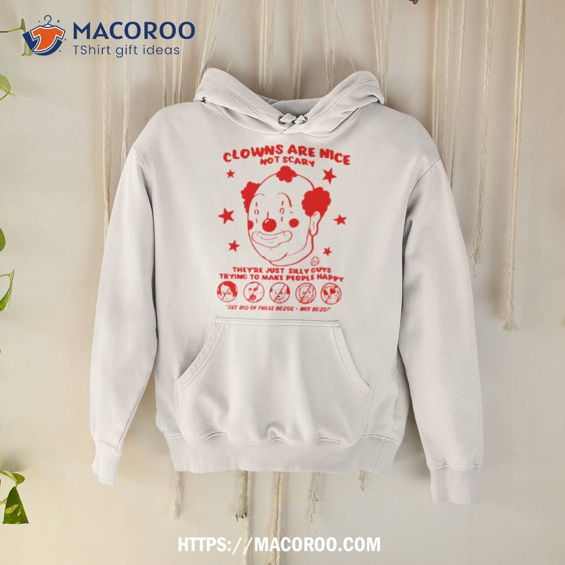 Clowns Are Nice Not Scary They’re Just Silly Guys Shirt Clowns Are Nice Not Scary They’re Just Silly Guys Shirt