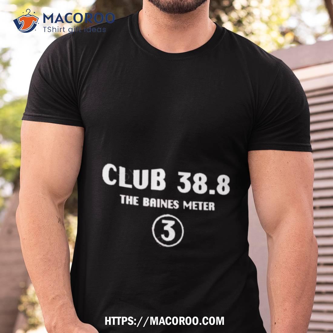 Club 38.8 The Baines Meter 3 Shirt Club 38.8 The Baines Meter 3 Shirt