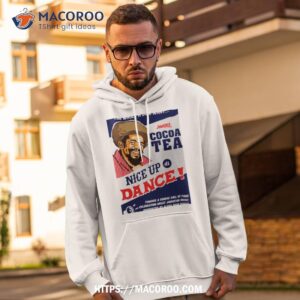 cocoa tea make a nice dance shirt hoodie 2
