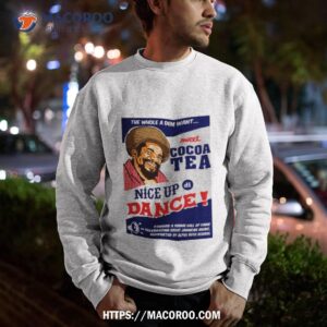 cocoa tea make a nice dance shirt sweatshirt