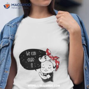 Coder Girl We Can Code It Shirt