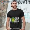 College Dan The Man T Shirt