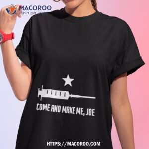 Come And Make Me Joe T Shirt